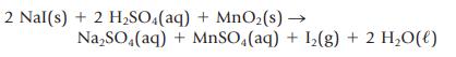 2 Nal(s) + 2 HSO4(aq) + MnO (s)  NaSO4(aq) + MnSO4(aq) + 1(g) + 2 HO(l)