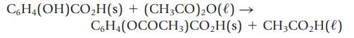 C6H4(OH)COH(s) + (CH3CO)0(l)  C6H4(OCOCH3)COH(s) + CH3COH()