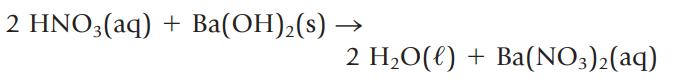 2 HNO3(aq) + Ba(OH)(s) - 2 HO(l) + Ba(NO3)2(aq)