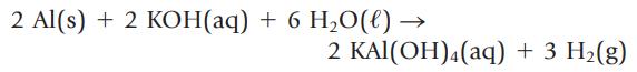 2 Al(s) + 2 KOH(aq) + 6 HO(l)  2 KAl(OH)4 (aq) + 3 H(g)