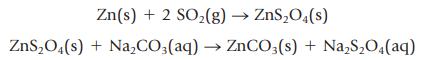 Zn(s) + 2 SO(g)  ZnSO4(s) ZnSO4(s) + NaCO3(aq)  ZnCO3(s) + NaSO4(aq)