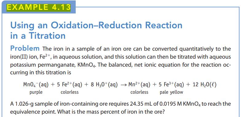 EXAMPLE 4.13 Using an Oxidation-Reduction Reaction in a Titration Problem The iron in a sample of an iron ore