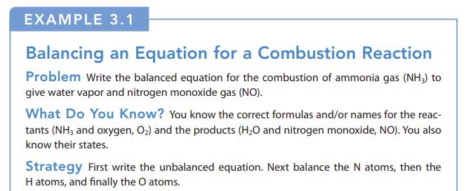 EXAMPLE 3.1 Balancing an Equation for a Combustion Reaction Problem Write the balanced equation for the