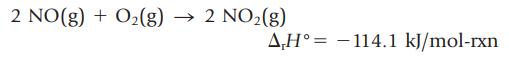 2 NO(g) + O(g) >>> 2 NO(g) AH-114.1 kJ/mol-rxn