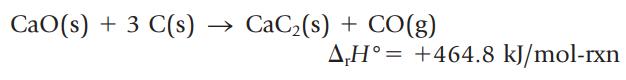 CaO(s) + 3 C(s) CaC(s) + CO(g) A,H= +464.8 kJ/mol-rxn