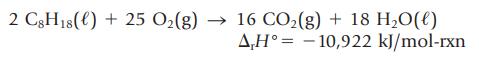 2 C8H18 () + 25 O(g)  16 CO(g) + 18 HO(l) A,H -10,922 kJ/mol-rxn