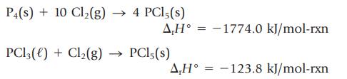 P4(s) + 10 Cl(g)  4 PC15(s) A,H = -1774.0 kJ/mol-rxn PC13() + Cl(g)   PCL5 (s) A,H = -123.8 kJ/mol-rxn