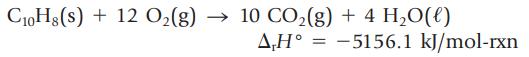 C10H8(s) + 12 O(g)  10 CO(g) + 4HO(l) A,H=-5156.1 kJ/mol-rxn