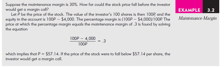 Suppose the maintenance margin is 30%. How far could the stock price fall before the investor would get a