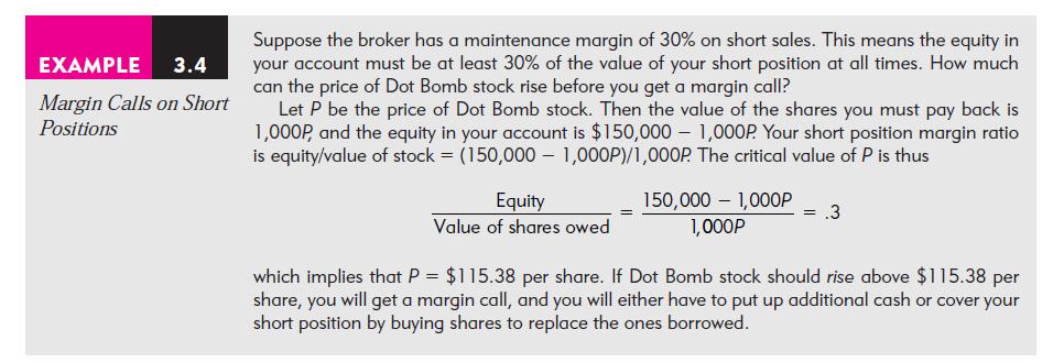 EXAMPLE 3.4 Margin Calls on Short Positions Suppose the broker has a maintenance margin of 30% on short