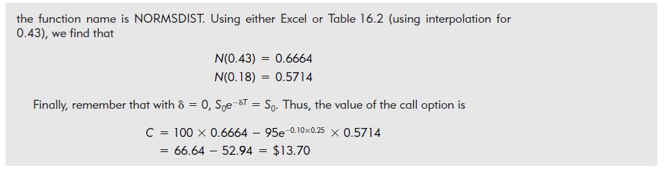 the function name is NORMSDIST. Using either Excel or Table 16.2 (using interpolation for 0.43), we find that