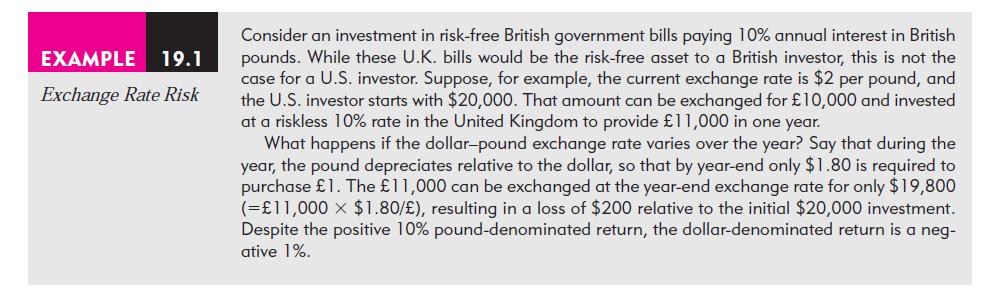 EXAMPLE 19.1 Exchange Rate Risk Consider an investment in risk-free British government bills paying 10%