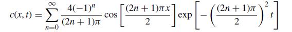c(x, t) =  n=0 4(-1)" (2n + 1) COS Dit]exp - (2 - + ] (2n + 1) 2 (2n + 1). 2