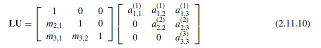 LU . [ 1 m2,1 m3,1 0 0 1 0 1 m3,2 ][ a1.1 0 0 (1) 1.2 (2) 92,2 0 (1) 1.3 (2) 92.3 (3) a3,3 (2.11.10)