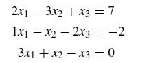 2x13x2 + x3 = 7 1xx22x3 = -2 3x1 + x2x3 = 0