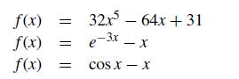 f(x) f(x) f(x) = 32x5 - 64x +31 e-3x X COS X - X