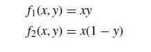 fi(x, y) = xy f2(x, y) = x(1-y)