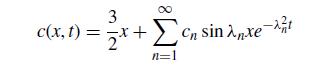 3 c(x, t) = x+Cn sin nxe-xt n=1