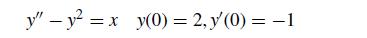 y" - y = xy(0) = 2, y (0) = -1