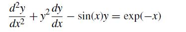 d'y dy +y dx dx - sin(x)y exp(-x) =