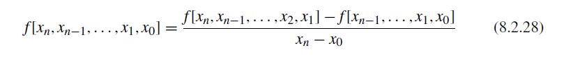 f[xn, xn-1,...,x, xo] = = f[xn, xn-1,...,x2, X] - f[xn-1,..., X1, Xo] Xn - XO (8.2.28)